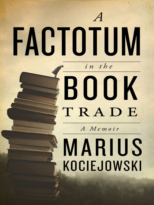 Title details for A Factotum in the Book Trade by Marius Kociejowski - Available